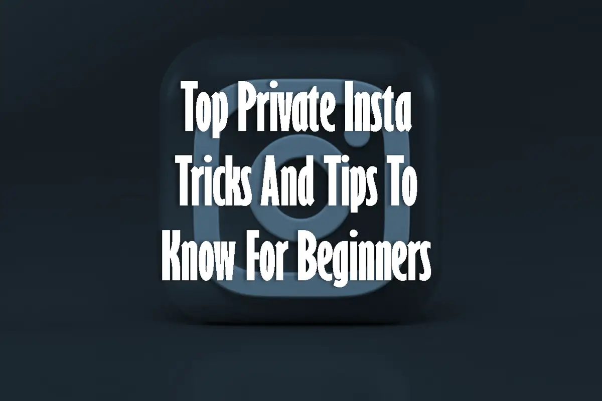 Top Private Insta Tricks and Tips to Know for Beginners